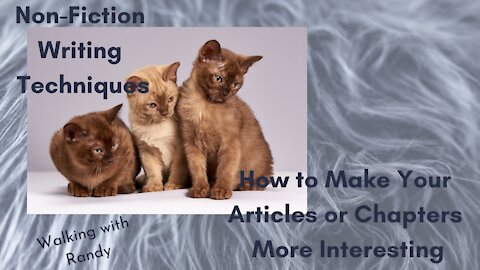 Non-Fiction Writing Techniques: How to Make Your Articles or Chapters More Interesting