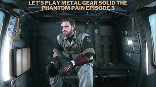 Let's Play Metal Gear Solid The Phantom Pain Episode 3