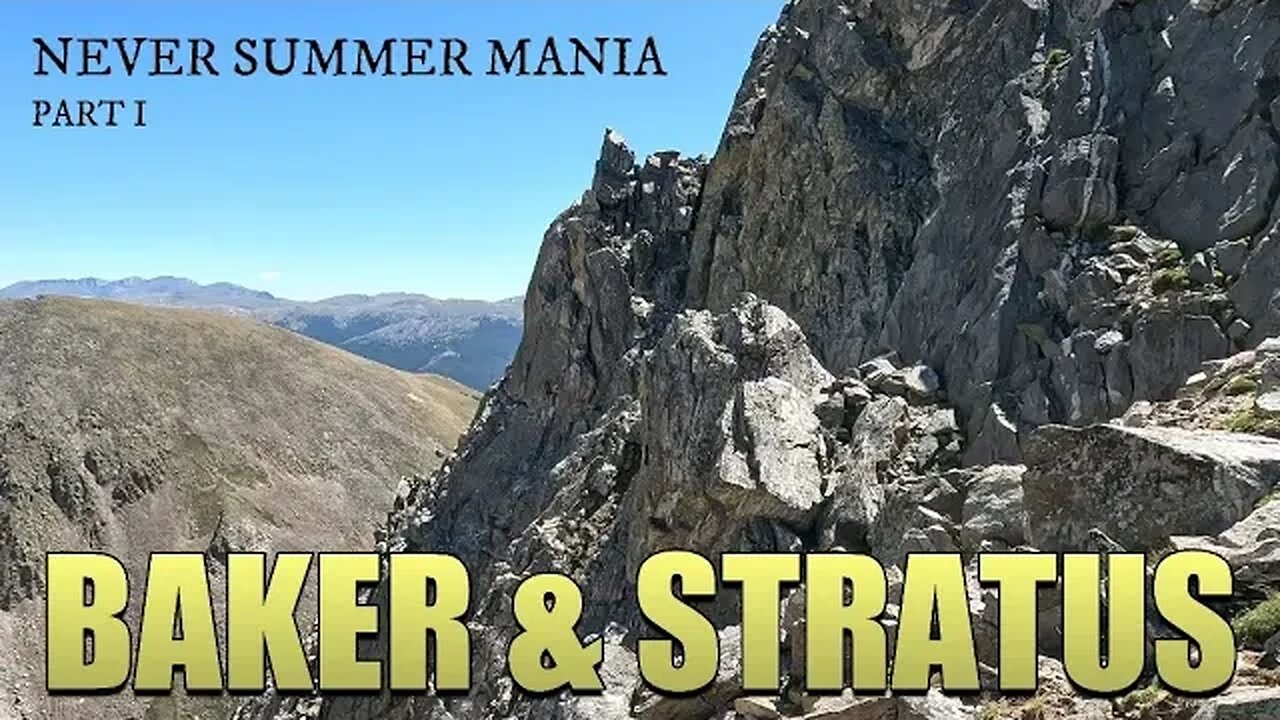 Baker Mountain & Mount Stratus [Never Summer Mania PART 1 of 2] - Rocky Mountain National Park