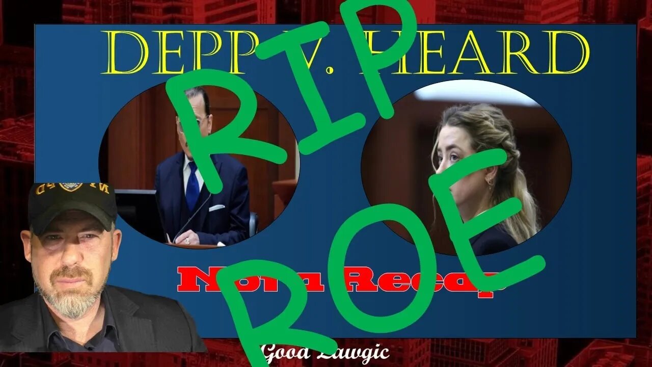 TFP: R.I.P. ROE (not a Depp v Heard Trial Recap) ROE IS DEAD