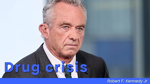 Robert Kennedy Jr, On The Drug Crisis