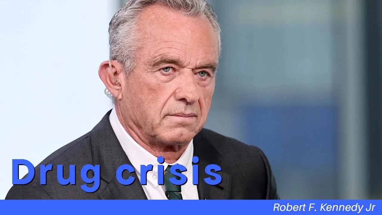 Robert Kennedy Jr, On The Drug Crisis