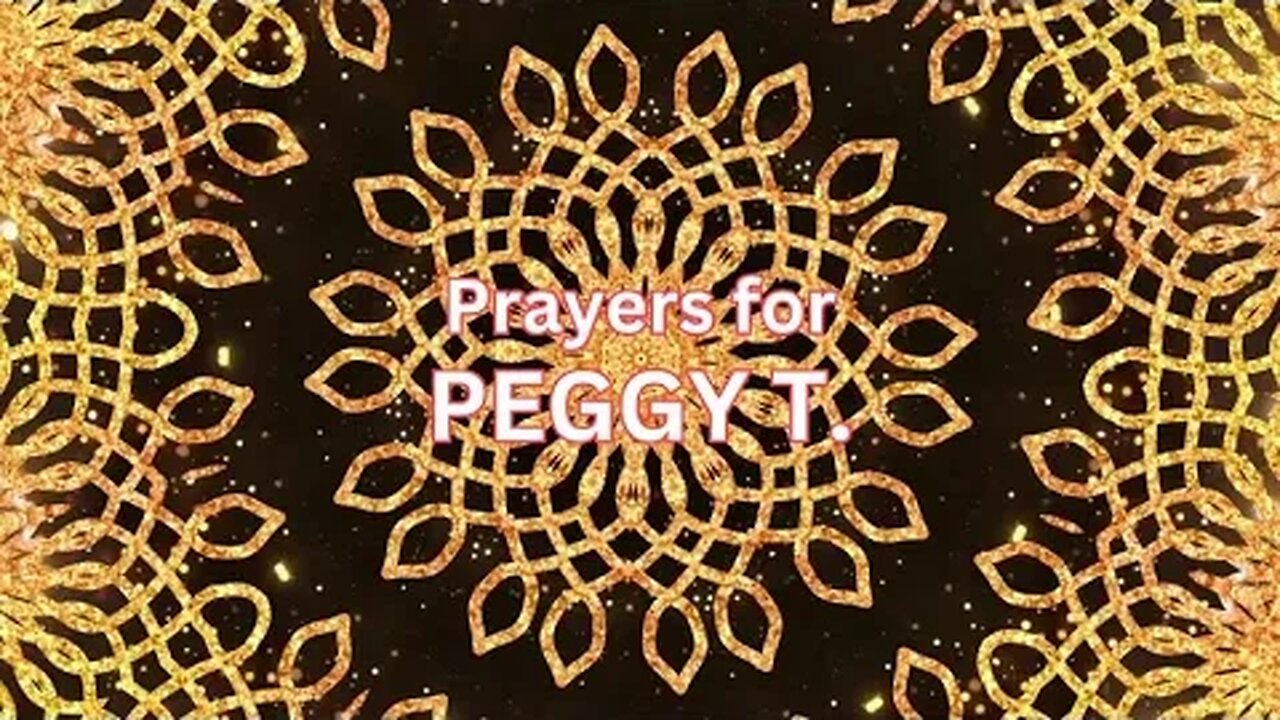 🙏 Prayer Chain for Peggy T. 🙏 Long Version