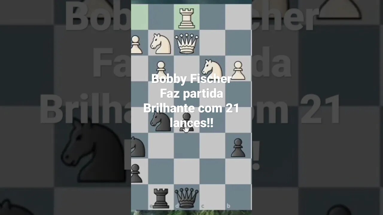 BOBBY FISCHER EM PARTIDAÇA BRILHANTE VENCE EM 21 LANCES