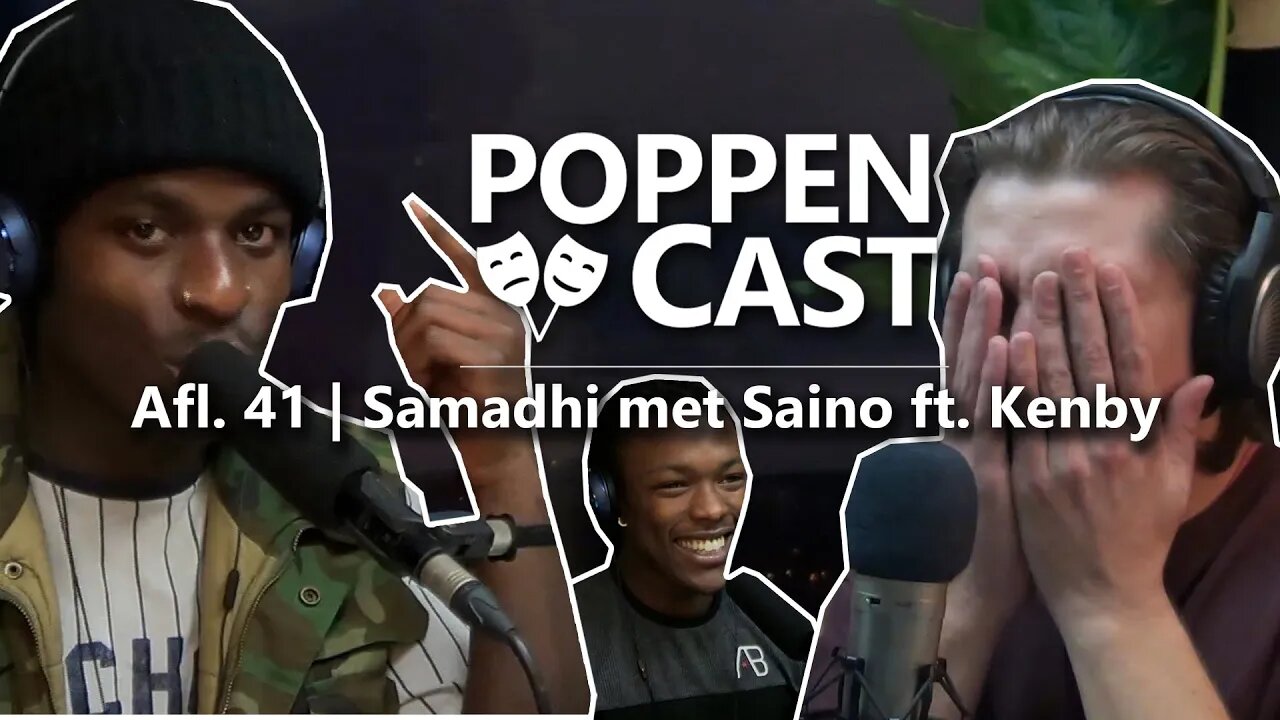 Samadhi met SAINO ft Kenby | PoppenCast #41