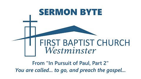 Mar. 10, 2024 - Sunday AM Sermon Byte - "You are called... to go, and preach the gospel..."