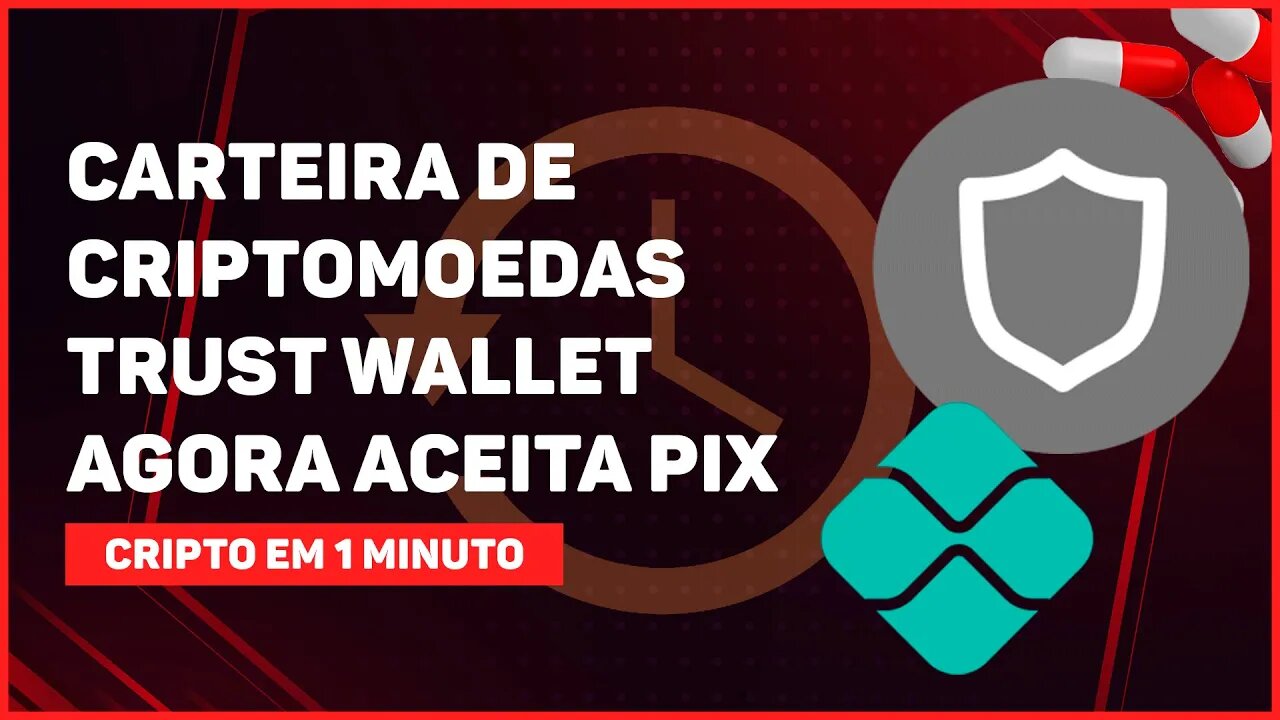 C1: CARTEIRA DE CRIPTOMOEDAS TRUST WALLET AGORA ACEITA PIX