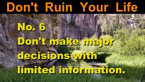 DRYL No. 6 | Don't make major decisions with limited information