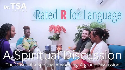 The Onset of a Spiritual Awakening: Conclusion of a Group Discussion P.3 (Rated R for Language)