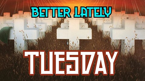 Better Lately - Tuesday