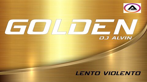 DJ ALVIN - GOLDEN (LENTO VIOLENTO)