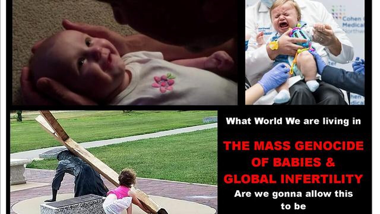 What World We are living in - THE MASS GENOCIDE OF BABIES AND GLOBAL INFERTILITY (Sep 2022)