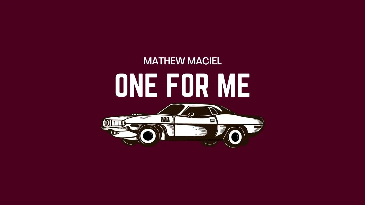 Mathew Maciel - "One for Me" (Official Audio)