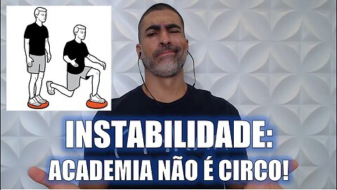 Instabilidade: academia não é circo!