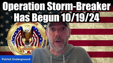 Patriot Underground HUGE Intel - Operation Storm - Breaker Has Begun - 10/21/24..