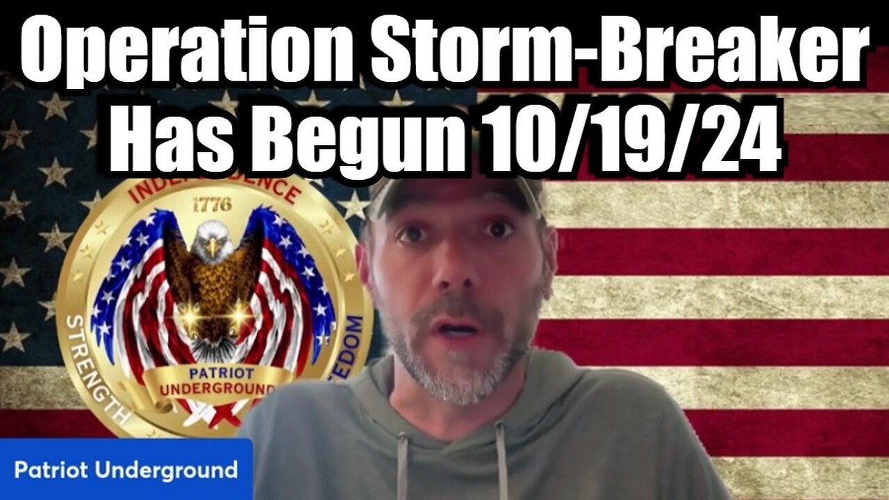 Patriot Underground HUGE Intel - Operation Storm - Breaker Has Begun - 10/21/24..