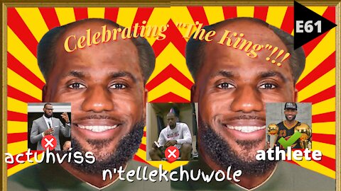 EPISODE 61 - CELEBRATING Renaissance Man LeBron James