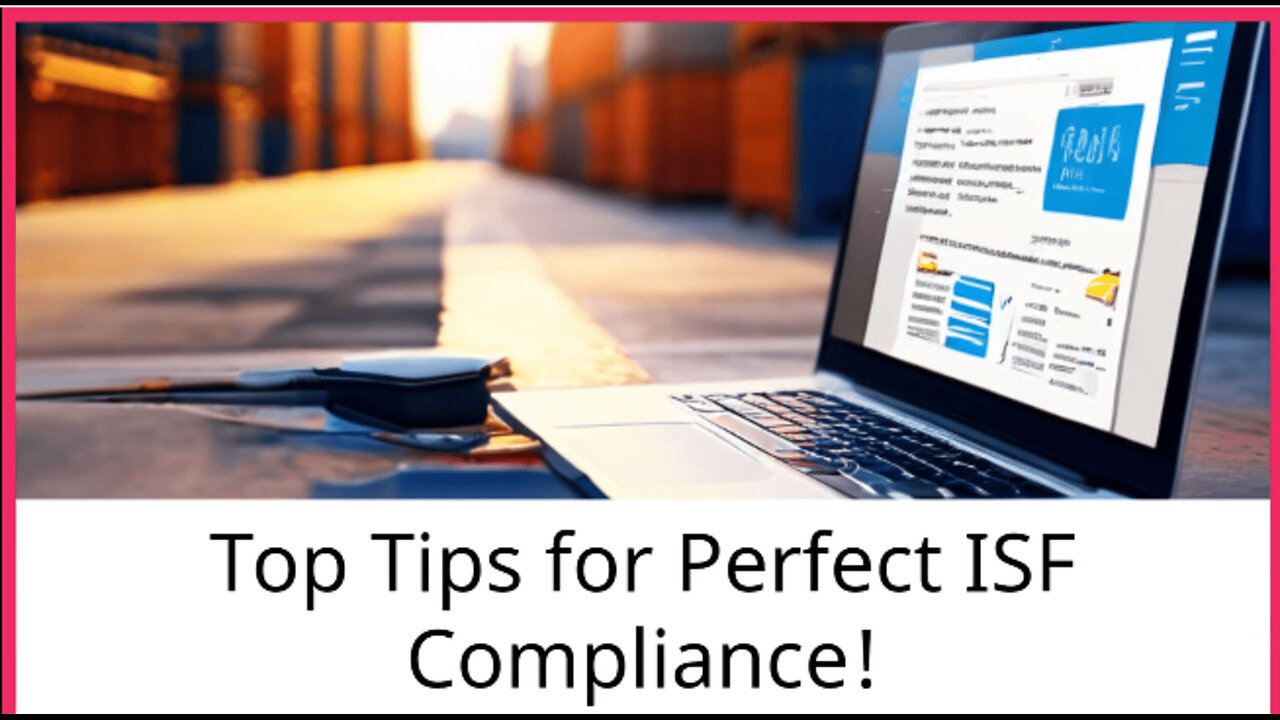 Streamlining ISF Compliance: Best Practices for Minimizing Entry Errors