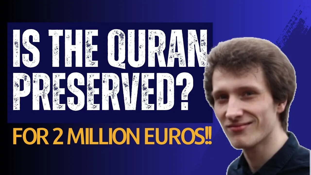 Is The Quran Preserved? For 2,000,000 EUROS