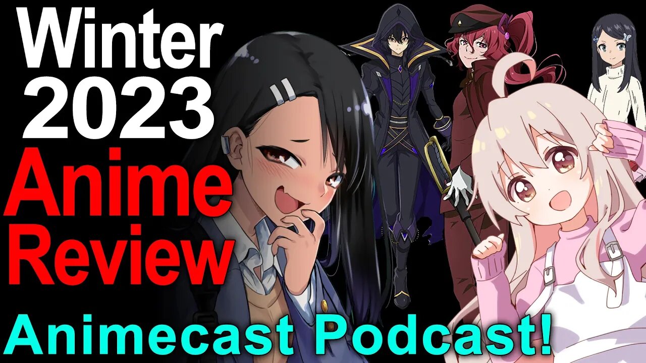 Winter 2023 Anime Reviews Part 1 - Animecast Podcast!