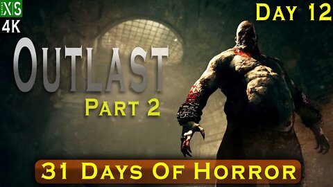 Outlast - I Met The Doctor Now Were Friends | Xbox Series X | 4K 60FPS
