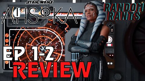 Random Rants: Ahsoka - Episodes 1 & 2 Review