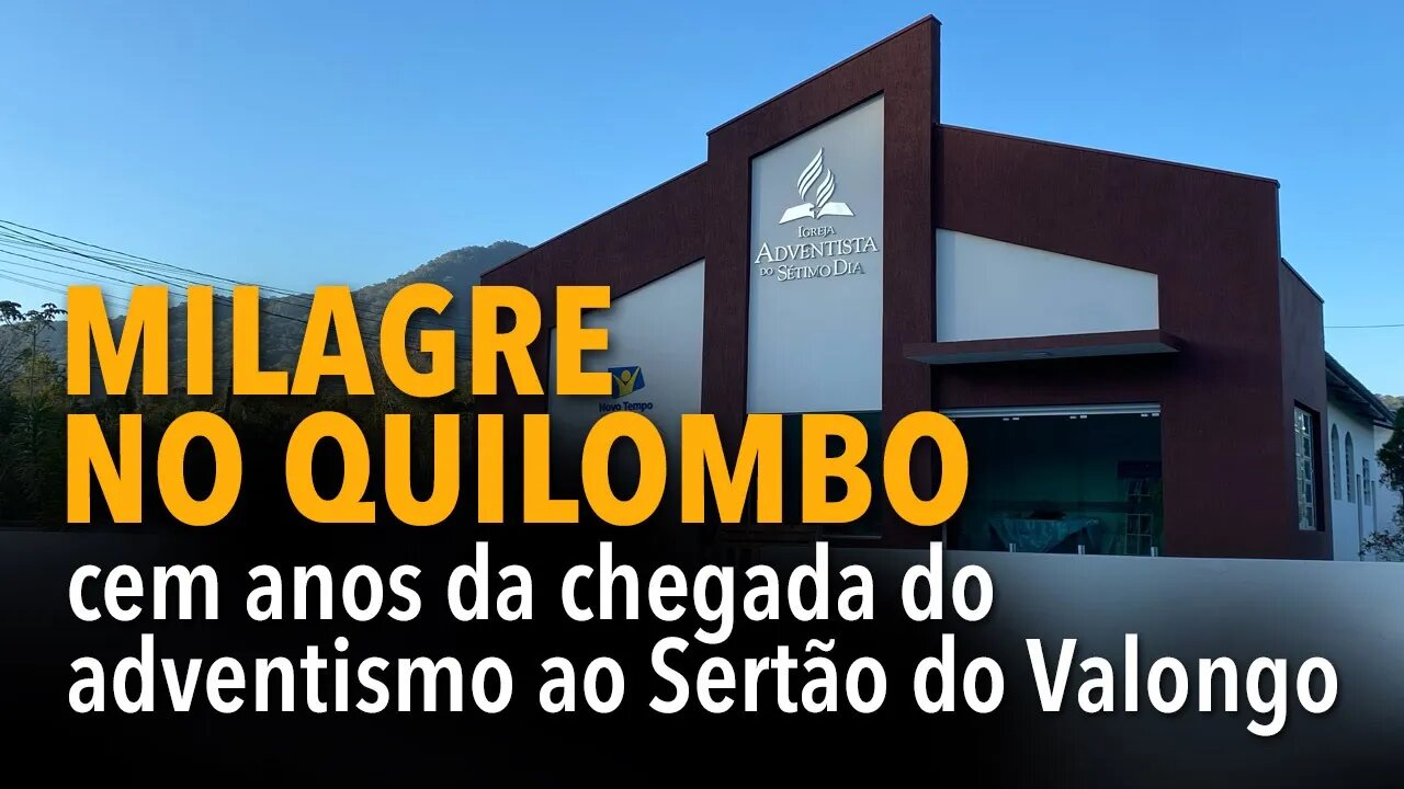 MILAGRE NO QUILOMBO: Cem anos da chegada do adventismo ao Sertão do Valongo