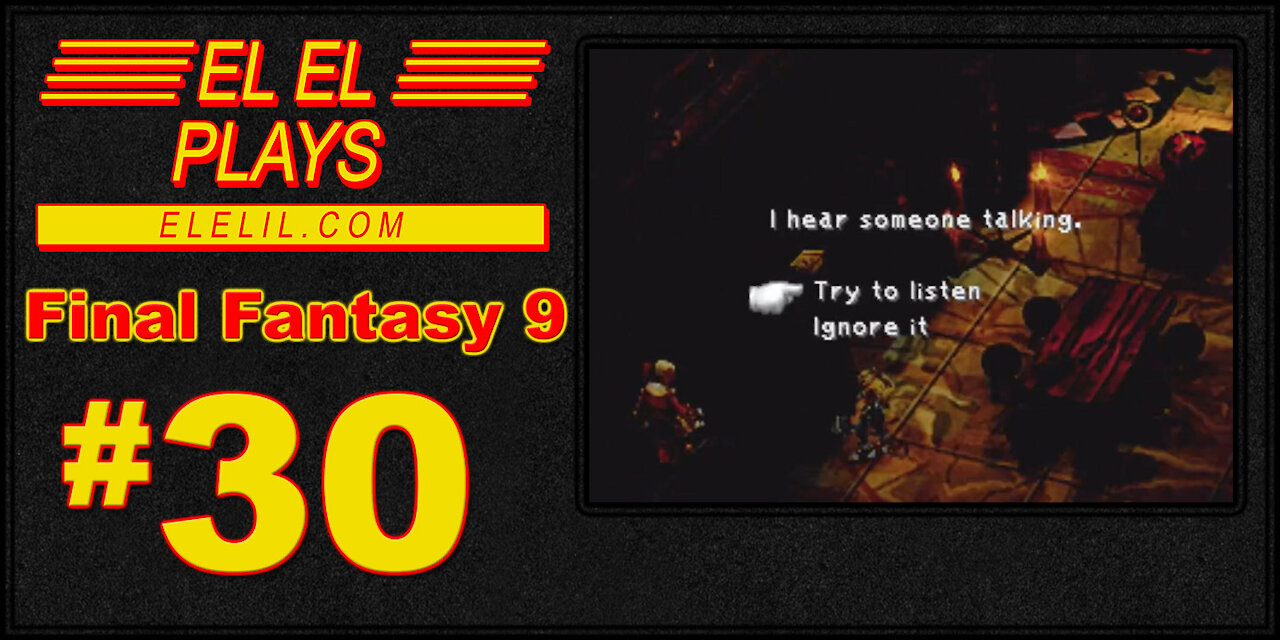 El El Plays Final Fantasy 9 Episode 30: Epic First Date
