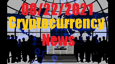 💥 Cryptocurrency News 08/22/2021💥