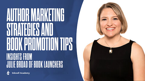 Author Marketing Strategies and Book Promotion Tips: Insights from Julie Broad of Book Launchers