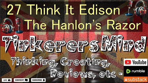 27 - Think It Edition - The Hanlon's Razor - by TinkerersMind.