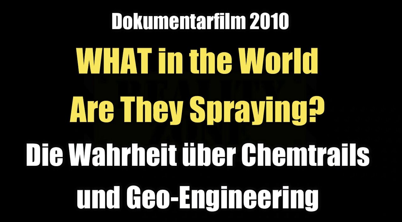 WHAT in the World Are They Spraying? - Die Wahrheit über Chemtrails und Geo-Engineering (Doku 2010)