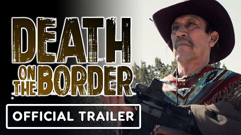 Death on the Border Official Trailer