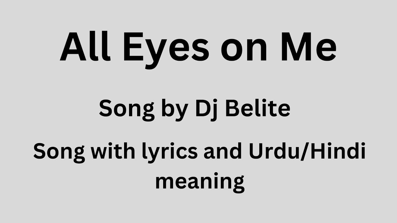 All Eyes on Me, song with lyrics and Urdu/Hindi meaning