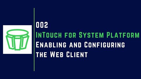 Enabling and Configuring the Web Client | Part - 2 | InTouch for System Platform |