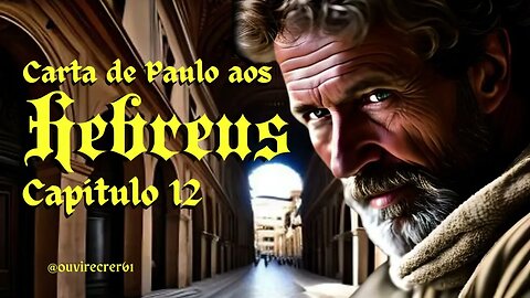 Hebreus 12 (Bíblia Sagrada) #69 Com legenda @ouvirecrer61 [Resumo do capítulo na descrição].