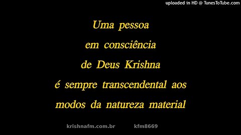 Uma pessoa em consciência de Deus Krishna é sempre transcendental aos... kfm8669