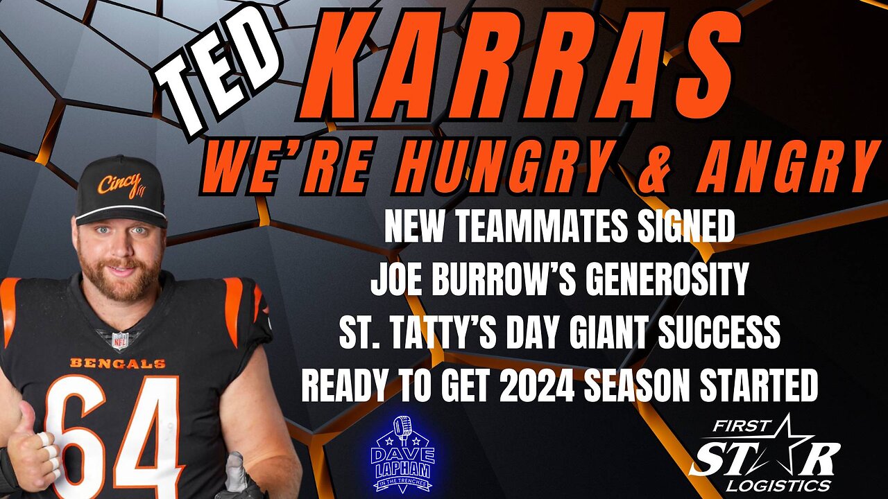 Ted Karras | We're Hungry and Angry + New Teammates - Burrow's Generosity - St. Tatty's Day & More