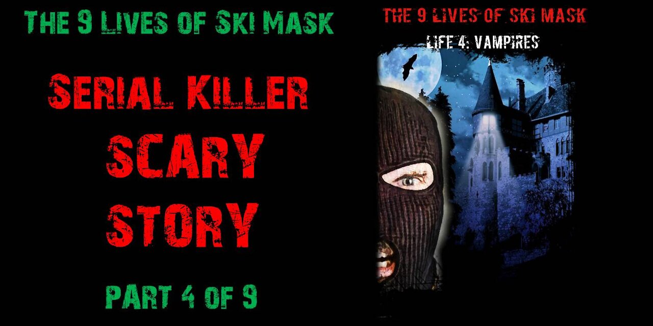 The 9 Lives of Ski Mask - Life 4: Vampires | Part 4 of 9 | Serial Killer Scary Story