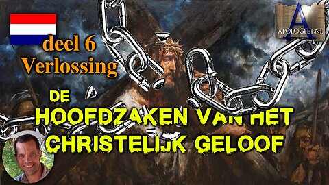 🇳🇱 Deel 6 Verlossing — HOOFDZAKEN van het CHRISTELIJK GELOOF