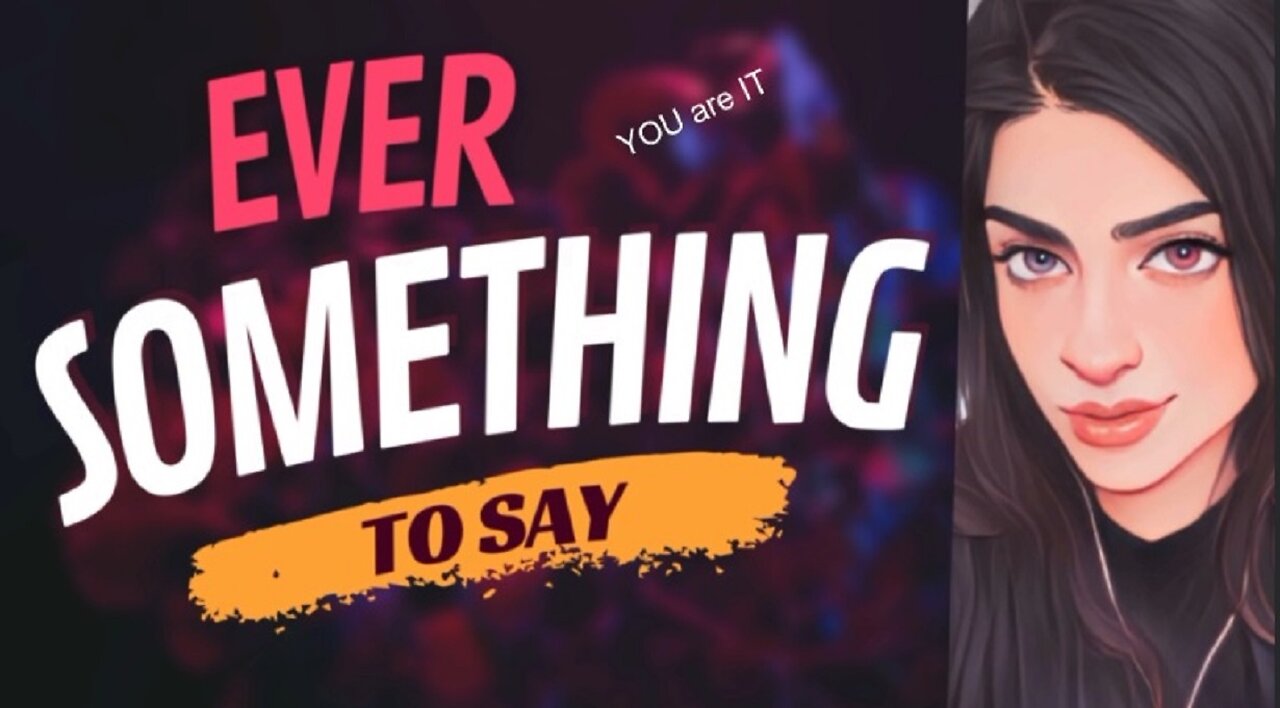 EVER SOMETHING TO SAY: YOU are IT