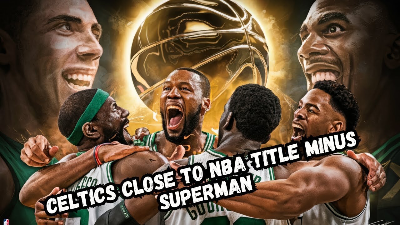 Celtics Close to NBA Title Minus Superman