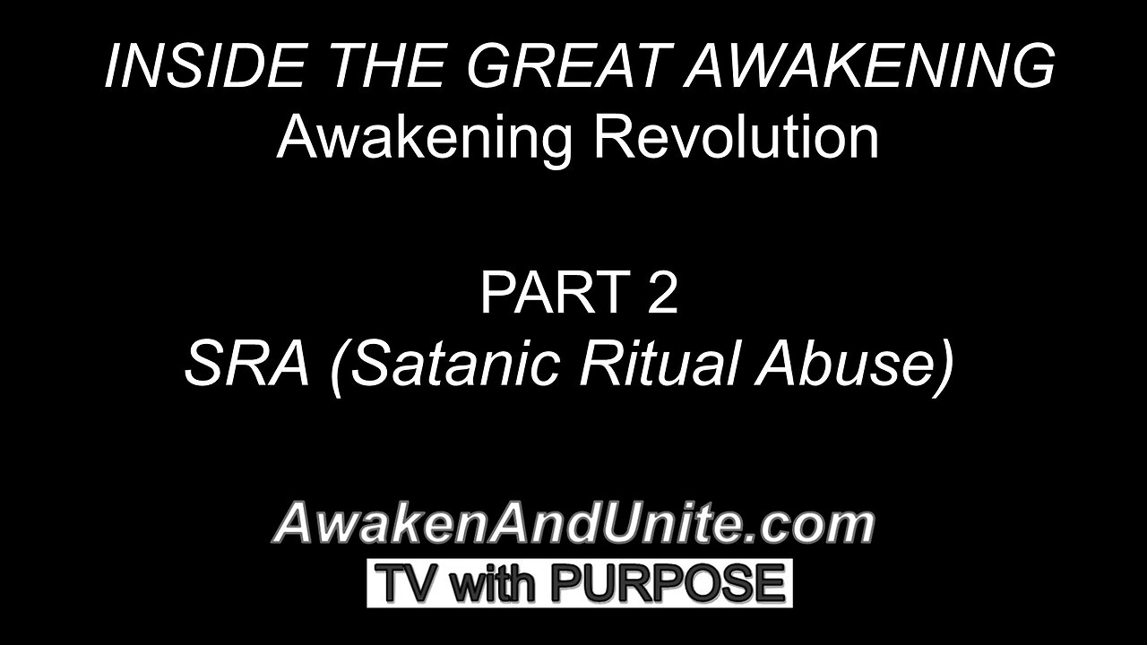 PART 2: SRA Satanic Ritual Abuse "Awakening Revolution" Documentary /AwakenAndUnite.com