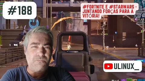 #Fortnite e #StarWars - Juntando Forças para a Vitória!