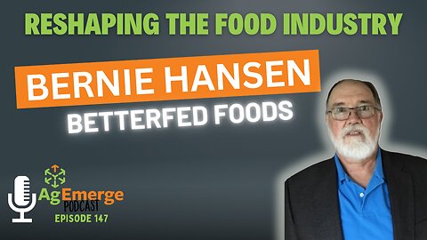 AgEmerge Podcast 147 with Bernie Hansen