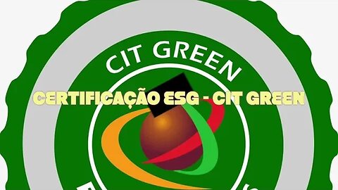 CERTIFICAÇÃO INTERNACIONAL ESG - CIT GREEN