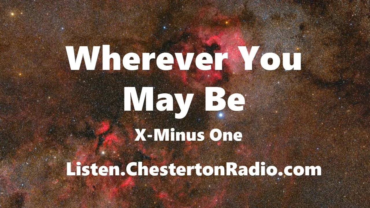 Wherever You May Be - X-Minus One