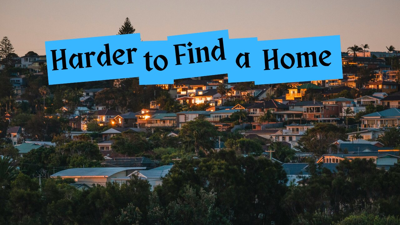 It's Getting Harder to Find a Home