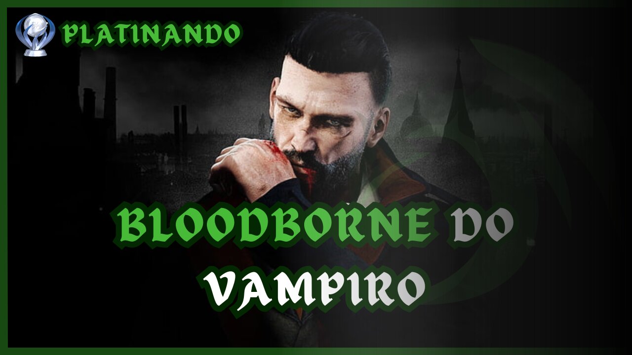 O """Bloodborne""" de vampiro | Platinando Vampyr | CAP I