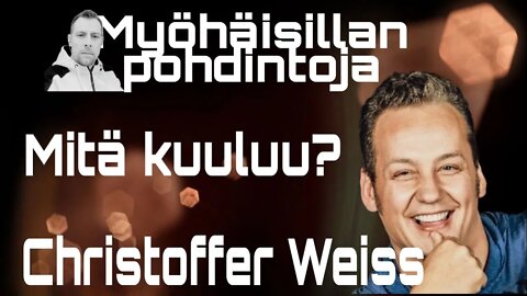 MITÄ KUULUU? Christoffer Weiss (kevät 2022)